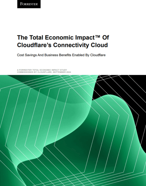 The Total Economic Impact™ of Cloudflare’s connectivity cloud 